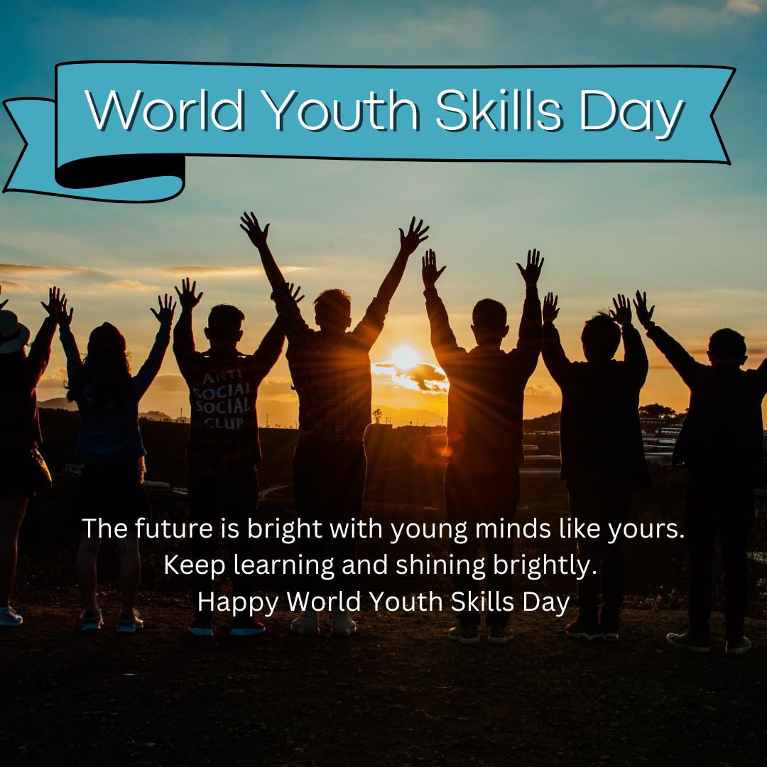 The future is bright with young minds like yours. Keep learning and shining brightly. Happy World Youth Skills Day - World Youth Skills Day Wishes wishes, messages, and status
